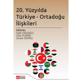 20. Yüzyılda Türkiye Ortadoğu İlişkileri - Pegem Akademi Yayıncılık