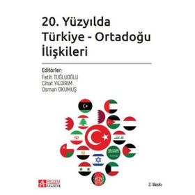 20. Yüzyılda Türkiye Ortadoğu İlişkileri - Pegem Akademi Yayıncılık