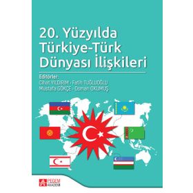 20. Yüzyılda Türkiye Türk Dünyası İlişkileri - Pegem Akademi Yayıncılık