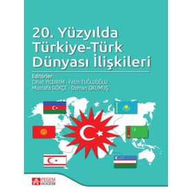 20. Yüzyılda Türkiye Türk Dünyası İlişkileri - Pegem Akademi Yayıncılık