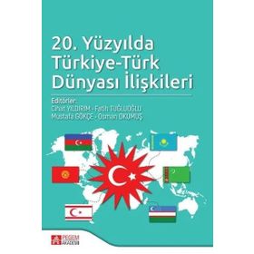 20. Yüzyılda Türkiye Türk Dünyası İlişkileri - Pegem Akademi Yayıncılık