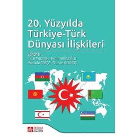 20. Yüzyılda Türkiye Türk Dünyası İlişkileri - Pegem Akademi Yayıncılık