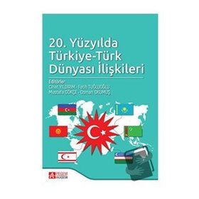 20. Yüzyılda Türkiye Türk Dünyası İlişkileri - Pegem Akademi Yayıncılık
