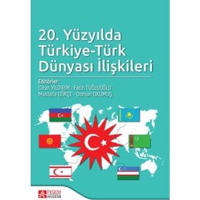 20. Yüzyılda Türkiye Türk Dünyası İlişkileri - Pegem Akademi Yayıncılık