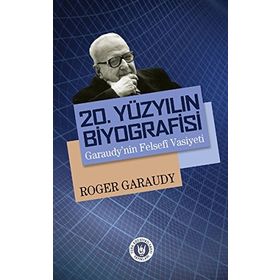 20. Yüzyılın Biyografisi Garaudy’nin Felsefi Vasiyeti - Roger Garaudy
