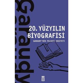 20. Yüzyılın Biyografisi Garaudy’nin Felsefi Vasiyeti - Roger Garaudy