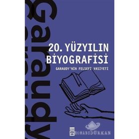 20. Yüzyılın Biyografisi Garaudy’nin Felsefi Vasiyeti - Roger Garaudy