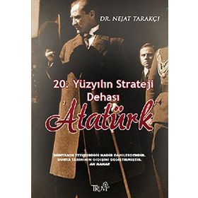 20. Yüzyılın Strateji Dehası Atatürk - Nejat Tarakçı
