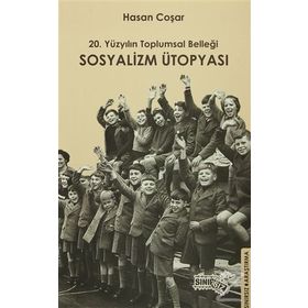 20. Yüzyılın Toplumsal Belleği Sosyalizm Ütopyası - Hasan Coşar