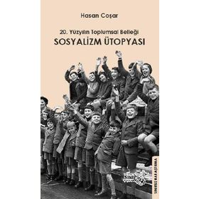 20. Yüzyılın Toplumsal Belleği Sosyalizm Ütopyası - Hasan Coşar
