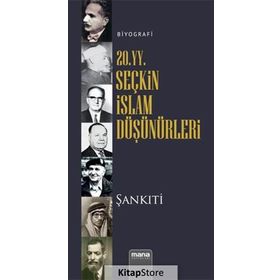 20. YY. Seçkin İslam Düşünürleri - Şankıti