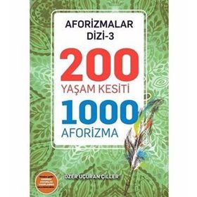 200 Yaşam Kesiti 1000 Aforizma-Aforizmalar Dizi 3 Uçuran Çiller