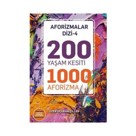 200 Yaşam Kesiti 1000 Aforizma-Aforizmalar Dizi 4 - Özer Uçuran Çiller