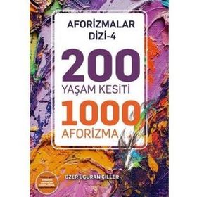 200 Yaşam Kesiti 1000 Aforizma-Aforizmalar Dizi 4 - Özer Uçuran Çiller
