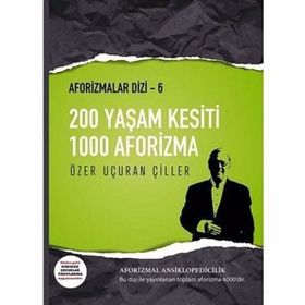 200 Yaşam Kesiti 1000 Aforizma - Aforizmalar Dizi 6 - Özer Uçuran Çiller