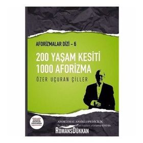 200 Yaşam Kesiti 1000 Aforizma - Aforizmalar Dizi 6 - Özer Uçuran Çiller