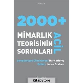 2000 + Acil Mimarlık Teorisinin Sorunları - Mark Wigley James Grahem