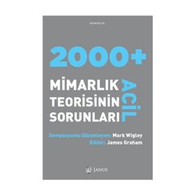 2000 + Acil Mimarlık Teorisinin Sorunları - Mark Wigley James Grahem