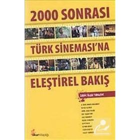 2000 SONRASI TÜRK SİNAMASINA ELEŞTİREL BAKIŞ - ÖZGÜR YILMAZKOL
