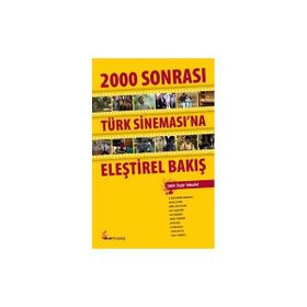 2000 SONRASI TÜRK SİNAMASINA ELEŞTİREL BAKIŞ - ÖZGÜR YILMAZKOL