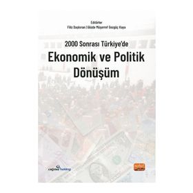 2000 Sonrası Türkiye`de Ekonomik ve Politik Dönüşüm - Nobel Bilimsel Eserler