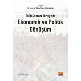 2000 Sonrası Türkiye`de Ekonomik ve Politik Dönüşüm - Nobel Bilimsel Eserler