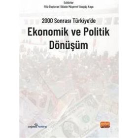 2000 Sonrası Türkiye`de Ekonomik ve Politik Dönüşüm - Nobel Bilimsel Eserler