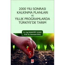 2000 Yılı Sonrası Kalkınma Planları ve Yıllık Programlarda Türkiye`de Tarım Ekin Yayınevi