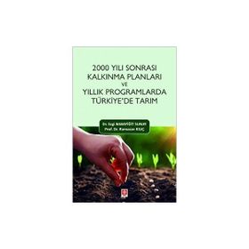 2000 Yılı Sonrası Kalkınma Planları ve Yıllık Programlarda Türkiye`de Tarım Ekin Yayınevi