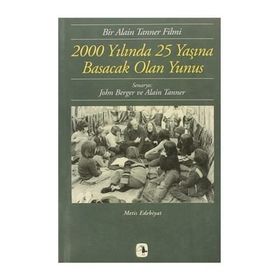 2000 Yılında 25 Yaşına Basacak Olan Yunus - Alain Tanner John Berger
