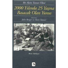 2000 Yılında 25 Yaşına Basacak Olan Yunus - Alain Tanner John Berger