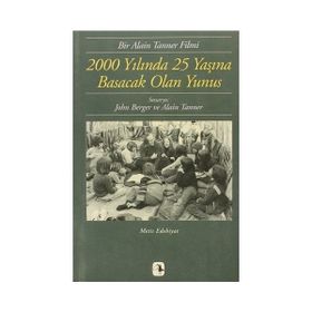 2000 Yılında 25 Yaşına Basacak Olan Yunus - Alain Tanner John Berger