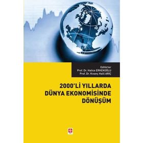 2000'li Yıllarda Dünya Ekonomisinde Dönüşüm - Hatice Erkekoğlu Kıvanç Halil Arıç