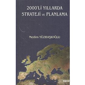2000´LI YILLARDA STRATEJI VE PLANLAMA - NEDIM YÜZBAŞIOĞLU