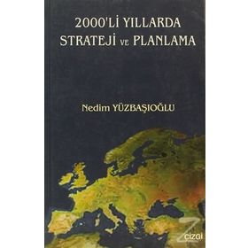 2000´LI YILLARDA STRATEJI VE PLANLAMA - NEDIM YÜZBAŞIOĞLU