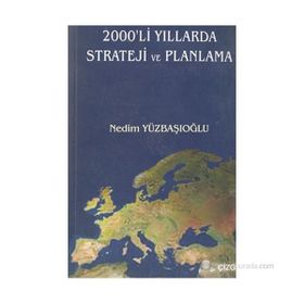 2000´LI YILLARDA STRATEJI VE PLANLAMA - NEDIM YÜZBAŞIOĞLU