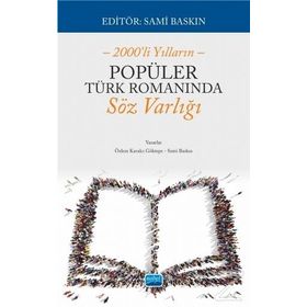 2000’li Yılların Popüler Türk Romanında Söz Varlığı - Özlem Kavalcı Göktepe,Sami Baskın
