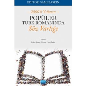 2000’li Yılların Popüler Türk Romanında Söz Varlığı - Özlem Kavalcı Göktepe,Sami Baskın
