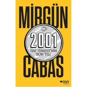 2001 Eski Türkiye’nin Son Yılı - Mirgün Cabas