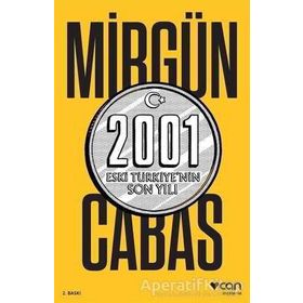 2001 Eski Türkiye’nin Son Yılı - Mirgün Cabas