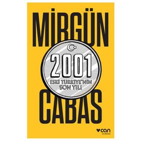 2001 Eski Türkiye’nin Son Yılı - Mirgün Cabas