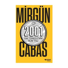 2001 Eski Türkiye’nin Son Yılı - Mirgün Cabas