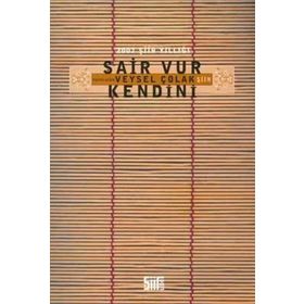 2007 ŞİİR YILLIĞI ŞAİR VUR KENDINI - VEYSEL ÇOLAK