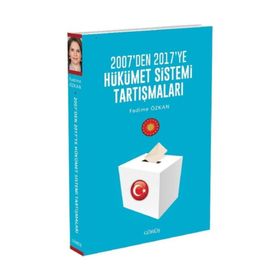 2007'den 2017'ye Hükümet Sistemi Tartışmaları - Fadime Özkan