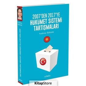 2007'den 2017'ye Hükümet Sistemi Tartışmaları - Fadime Özkan