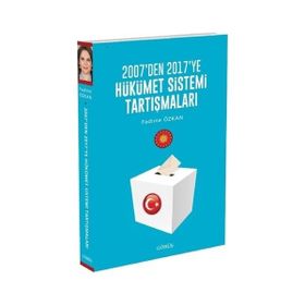 2007'den 2017'ye Hükümet Sistemi Tartışmaları - Fadime Özkan