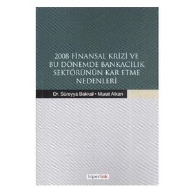 2008 Finansal Krizi ve Bu Dönemde Bankacılık Sektörünün Kar Etme Nedenleri - Murat Alkan Süreyya Bakkal