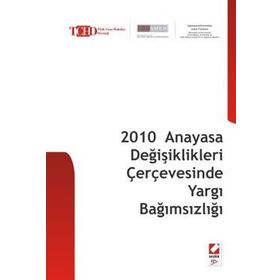 2010 ANAYASA DEĞİŞİKLİKLERİ ÇERÇEVESİNDE YARGI BAĞIMSIZLIĞI - BAHRI ÖZTÜRK;FIKRET İLKİZ;ÜMİT KOCASAKAL