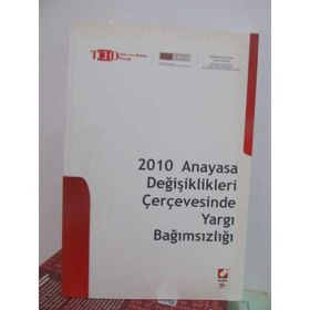 2010 ANAYASA DEĞİŞİKLİKLERİ ÇERÇEVESİNDE YARGI BAĞIMSIZLIĞI - BAHRI ÖZTÜRK;FIKRET İLKİZ;ÜMİT KOCASAKAL