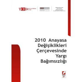 2010 ANAYASA DEĞİŞİKLİKLERİ ÇERÇEVESİNDE YARGI BAĞIMSIZLIĞI - BAHRI ÖZTÜRK;FIKRET İLKİZ;ÜMİT KOCASAKAL